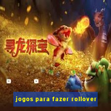 jogos para fazer rollover